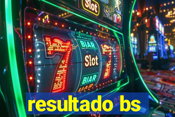resultado bs
